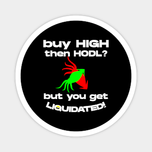 Buy High then HODL? Magnet